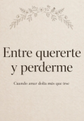 Portada del libro "Entre quererte y perderme"