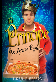 Libro. "&quot;El Príncipe que repartía Pizzas&quot;" Leer online