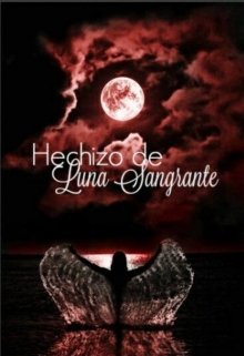 Libro. "Hechizo de Luna Sangrante" Leer online