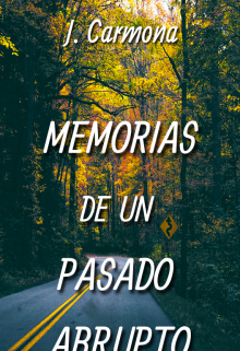 Libro. "Memorias De Un Pasado Abrupto" Leer online