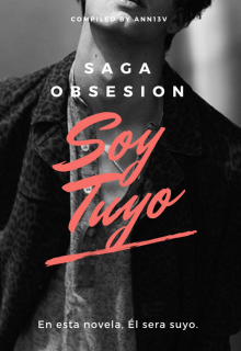 Libro. "Soy tuyo || Saga Obsesión" Leer online