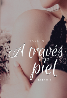 Libro. "Haylin: A través de tu piel / Saga Haylin #1" Leer online