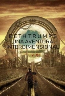 Libro. "Beth Trumps Y Una Aventura Interdimensional" Leer online