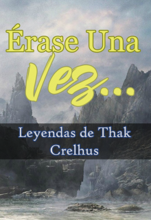 Libro. "Érase una vez: Leyendas de Thak Crelhus" Leer online