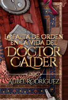 Libro. "La falta de orden en la vida del Doctor Calder" Leer online