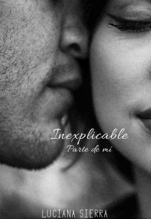 Libro. "Inexplicable - Parte de mí" Leer online
