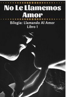 Libro. "No Le Llamemos Amor -Libro 1- " Leer online