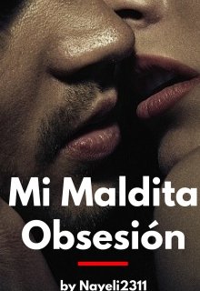 Libro. "Mi Maldita Obsesión " Leer online