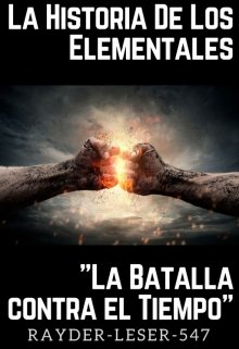 Libro. "La Historia De Los Elementales &quot;La Batalla Contra El Tiempo&quot;" Leer online