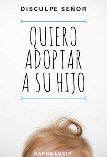 Libro. "Quiero adoptar a su hijo" Leer online