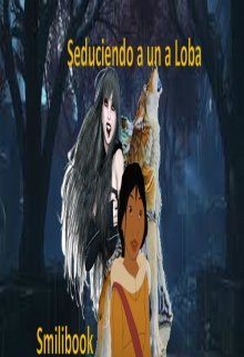 Libro. "Seduciendo a una loba " Leer online
