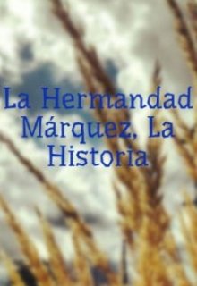 Libro. "La Hermandad Márquez, La Historia" Leer online