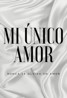 Libro. "Mi Único Amor " Leer online
