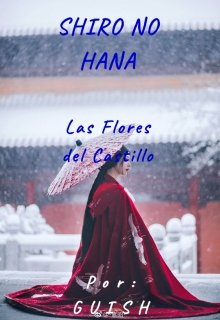 Shiro No Hana "Las Flores Del Castillo"