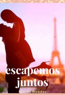 Libro. "Escapemos juntos" Leer online
