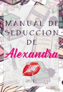 Manual de Seducción de Alexandra- Libro 1