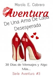 Libro. "Aventura De Una Ama De Casa Desesperada #3" Leer online