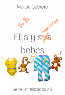 Libro. "Ella y Nuestros Bebés - Entrelazados #2" Leer online