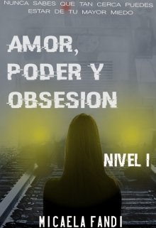 Libro. "Amor, Poder Y Obsesión: Nivel 1 Vol 1" Leer online