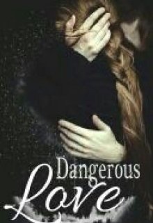 Book. "Dangerous Love" read online