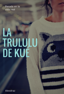 La Trululu De KuÉ