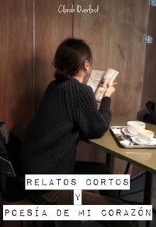 Cuentos cortos y poesía de mi corazón