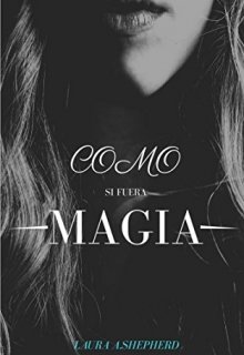 Libro. "Como si fuera magia" Leer online