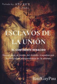 Esclavos De La Unión: El Continente Renacido