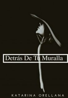 Detrás de tu muralla