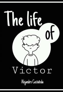The life of Victor 