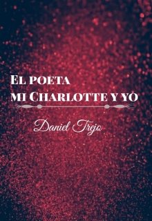 El Poeta Mi Charlotte Y Yo