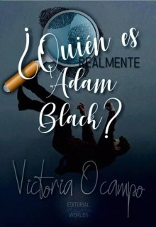 ¿quién es realmente Adam Black? [próximamente]