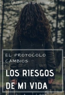 El protocolo cambios: los riesgos de mi vida