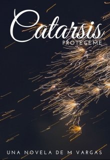 Catarsis: Protégeme Serie Catársis #2