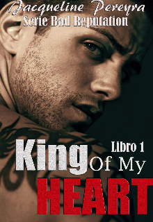 King Of My Heart (serie Bad Reputation)
