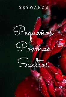 Pequeños Poemas Sueltos