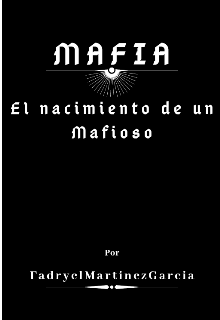 Libro. "Mafia El nacimiento de un Mafioso" Leer online