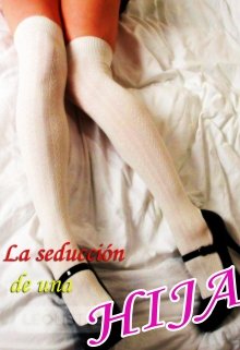 La seducción de una hija. ~ Libros 1 y 2