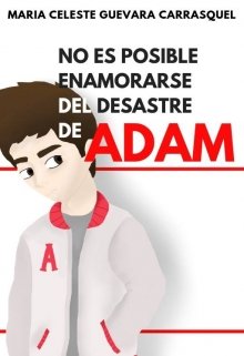 Libro. "No es posible enamorarse del desastre de Adam" Leer online