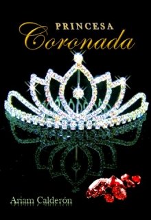 Libro. "Princesa Coronada Libro I" Leer online
