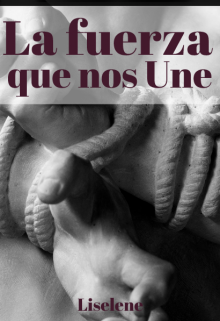 Libro. "La fuerza que nos Une" Leer online
