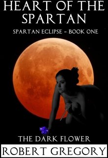 Book. "Heart of The Spartan - The Dark Flower" read online