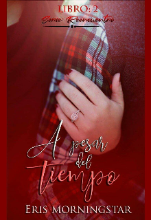 Libro. "A pesar del Tiempo (serie "Reencuentro" #2) Borrador" Leer online