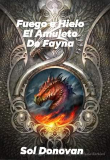 Libro. "Fuego e Hielo el amuleto de Fayna" Leer online