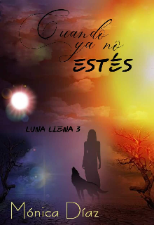 Cuando ya no estés (#3 Luna llena) (disponible en Kindle)
