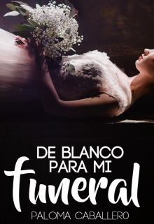 Libro. "De blanco para mi funeral" Leer online