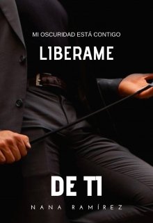 Liberame De Ti (libro 1)