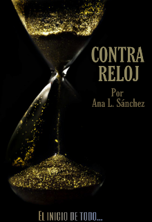 Libro. "Contra Reloj por Ana L. Sánchez Parte 1 " Leer online