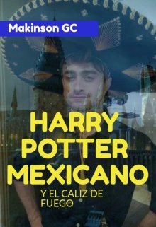 Libro. "Harry Potter Mexicano: Y El Cáliz De Fuego" Leer online