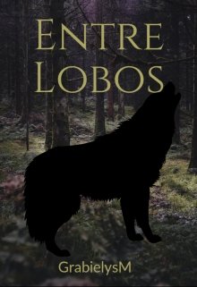 Libro. "Entre Lobos N°1 saga de lunas " Leer online